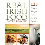 Real Irish Food: 150 Classic Recipes from the Old Country