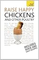 Raise Happy Chickens and Other Poultry: Teach Yourself