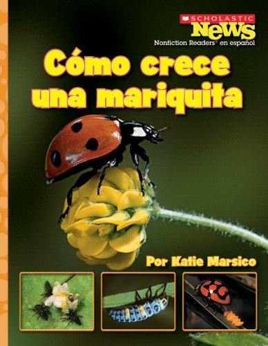 Como crece una mariquita / A Ladybug Larva Grows Up (Scholastic News Nonfiction Readers En Espanol) (Spanish Edition)