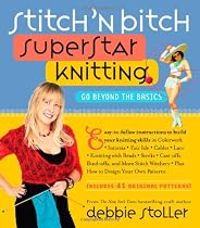 Stitch 'n Bitch Superstar Knitting: Go Beyond the Basics