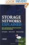 Storage Networks Explained: Basics and Application of Fibre Channel SAN, NAS iSCSI and InfiniBand