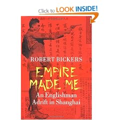 Empire Made Me: An Englishman Adrift in Shanghai
