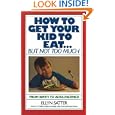 How to Get Your Kid to Eat: But Not Too Much