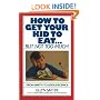 How to Get Your Kid to Eat: But Not Too Much