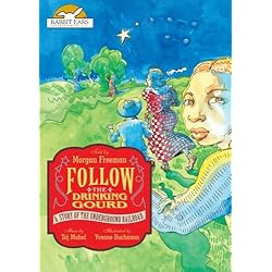 Follow the Drinking Gourd: A Story of the Underground Railroad, Told by Morgan Freeman with Music by Taj Mahal