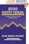 Beyond Positive Thinking: A No-Nonsense Formula for Getting the Results You Want