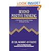 Beyond Positive Thinking: A No-Nonsense Formula for Getting the Results You Want