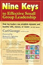 Nine Keys to Effective Small Group Leadership: How Lay Leaders Can Establish Dynamic and Healthy Cells, Classes, or Teams