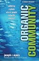 Organic Community: Creating a Place Where People Naturally Connect (emersion: Emergent Villages resources for communities of faith)