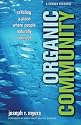 Organic Community: Creating a Place Where People Naturally Connect (emersion: Emergent Village resources for communities of faith)