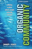 Organic Community: Creating a Place Where People Naturally Connect (emersion: Emergent Village resources for communities of faith)