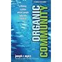 Organic Community: Creating a Place Where People Naturally Connect (Emersion: Emergent Village Resources for Communities of Faith)