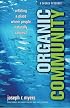 Organic Community: Creating a Place Where People Naturally Connect (emersion: Emergent Village resources for communities of faith)