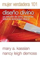 Mujer Verdadera 101: Diseño Divino (Spanish Edition) Mujer Verdadera 101: Diseño Divino (Spanish Edition)