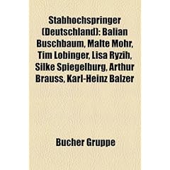 Stabhochspringer (Deutschland): Balian Buschbaum, Malte Mohr, Tim Lobinger, Lisa Ryzih, Silke Spiegelburg, Arthur Brauss, Karl-Heinz Balzer
