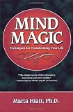 Mind Magic: Techniques for Transforming Your Life