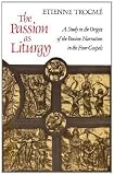 The Passion as liturgy : a study in the origin of the Passion narratives in the four Gospels