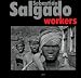Sebastiao Salgado: Workers