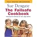 The Failsafe Cookbook: Reducing Food Chemicals for Calm, Happy Families
