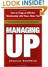 Managing Up: How to Forge an Effective Relationship With Those Above You