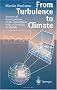 From Turbulence to Climate: Numerical Investigations of the Atmosphere With a Hierarchy of Models