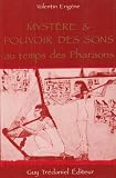Livres Musicoth�rapie - Myst�re et pouvoir des sons au temps des pharaons : A la recherche d'une science perdue