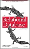 The Relational Database Dictionary: A Comprehensive Glossary of Relational Terms and Concepts, with Illustrative Examples