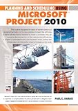 Planning and Scheduling Using Microsoft® Project 2010