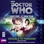 Doctor Who: Trouble in Paradise: Dest...