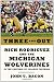 Three and Out: Rich Rodriguez and the Michigan Wolverines in the Crucible of College Football