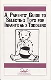 A Parents' Guide To Selecting Toys For Infants And Toddlers (Understanding Early Childhood)