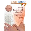 A Massage Therapist's Guide to Lower Back & Pelvic Pain, 1e