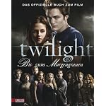 Twilight - Bis(s) zum Morgengrauen: Das offizielle Buch zum Film