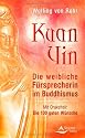 Kuan Yin: Die weibliche F&uuml;rsprecherin im Buddhismus