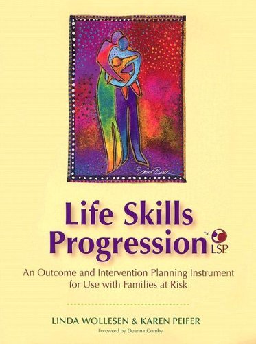 Life Skills Progression (LSP): An Outcome and Intervention Planning Instrument for Use with Families at Risk by Wollesen 