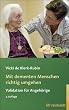 Mit dementen Menschen richtig umgehen: Validation f�r Angeh�rige