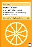 Produkt-Bild: Deutschland von 1871 bis 1945: Das Kaiserreich - Weimarer Republik - Nationalsozialismus