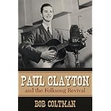 Paul Clayton and the Folksong Revival (American Folk Music and Folk Musicians)