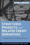 Structured Products and Related Credit Derivatives: A Comprehensive Guide for Investors (Frank J. Fabozzi Series)