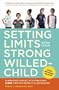 Setting Limits with Your Strong-Willed Child, Revised and Expanded 2nd Edition: Eliminating Conflict by Establishing CLEAR, Firm, and Respectful Boundaries