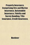 Property Insurance, Comprising Fire and Marine Insurance, Automobile Insurance, Fidelity and Surety Bonding, Tilte Insurance, Credit Insurance,