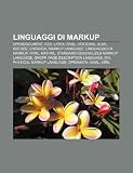 Linguaggi di markup: OpenDocument, CSS, LaTeX, SSML, VoiceXML, Alml, BBCode, Chemical Markup Language, Linguaggio di markup, VRML, MathML (Italian Edition)