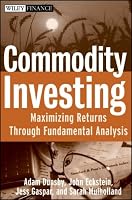 Commodity Investing: Maximizing Returns Through Fundamental Analysis (Wiley Finance)