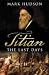 Titian: The Last Days (Hardcover) by Mark Hudson Titian: The Last Days (Hardcover) by Mark Hudson