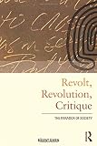 Revolt, revolution, critique : the paradox of society