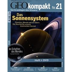 GEO Kompakt 21/09: Das Sonnensystem. Planeten, Monde und ein Stern: Die Geschichte unserer kosmischen Heimat: 21/2009