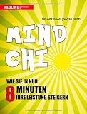 Mind-Chi: Wie Sie in nur 8 Minuten Ihre Leistung steigern - Richard Israel