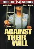 Against Their Will: Women in Prison Against Their Will: Women in Prison