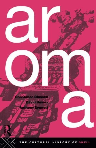 Aroma: The Cultural History of Smell by Constance Classen (1994-12-15)