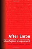 After Enron: Improving Corporate Law and Modernising Securities Regulation in Europe and the US